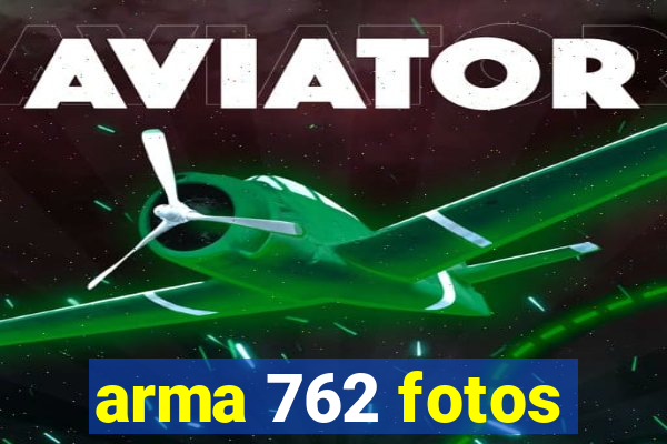 arma 762 fotos